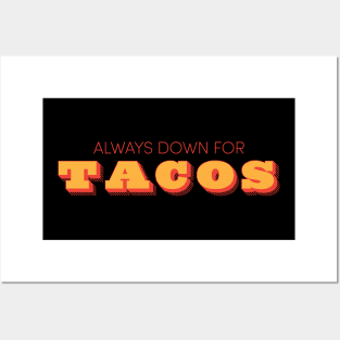 Always Down For Tacos Posters and Art